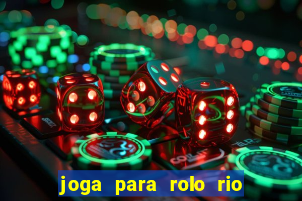 joga para rolo rio das pedras